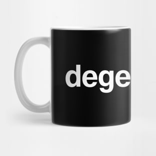 "degenerate" in plain white letters - celebrate the decline Mug